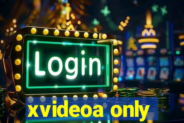 xvideoa only